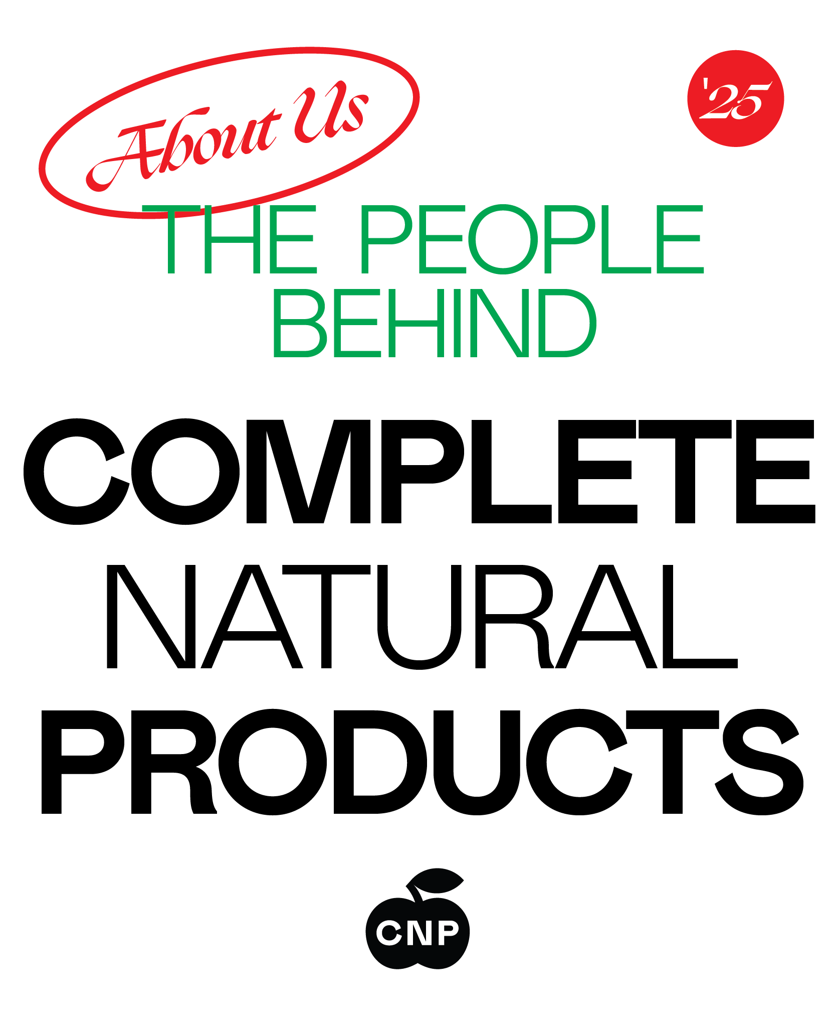 Promotional graphic reading About Us: The People Behind Complete Natural Products 25 with a small apple logo and CNP at the bottom. Bold and colorful text on a white background.