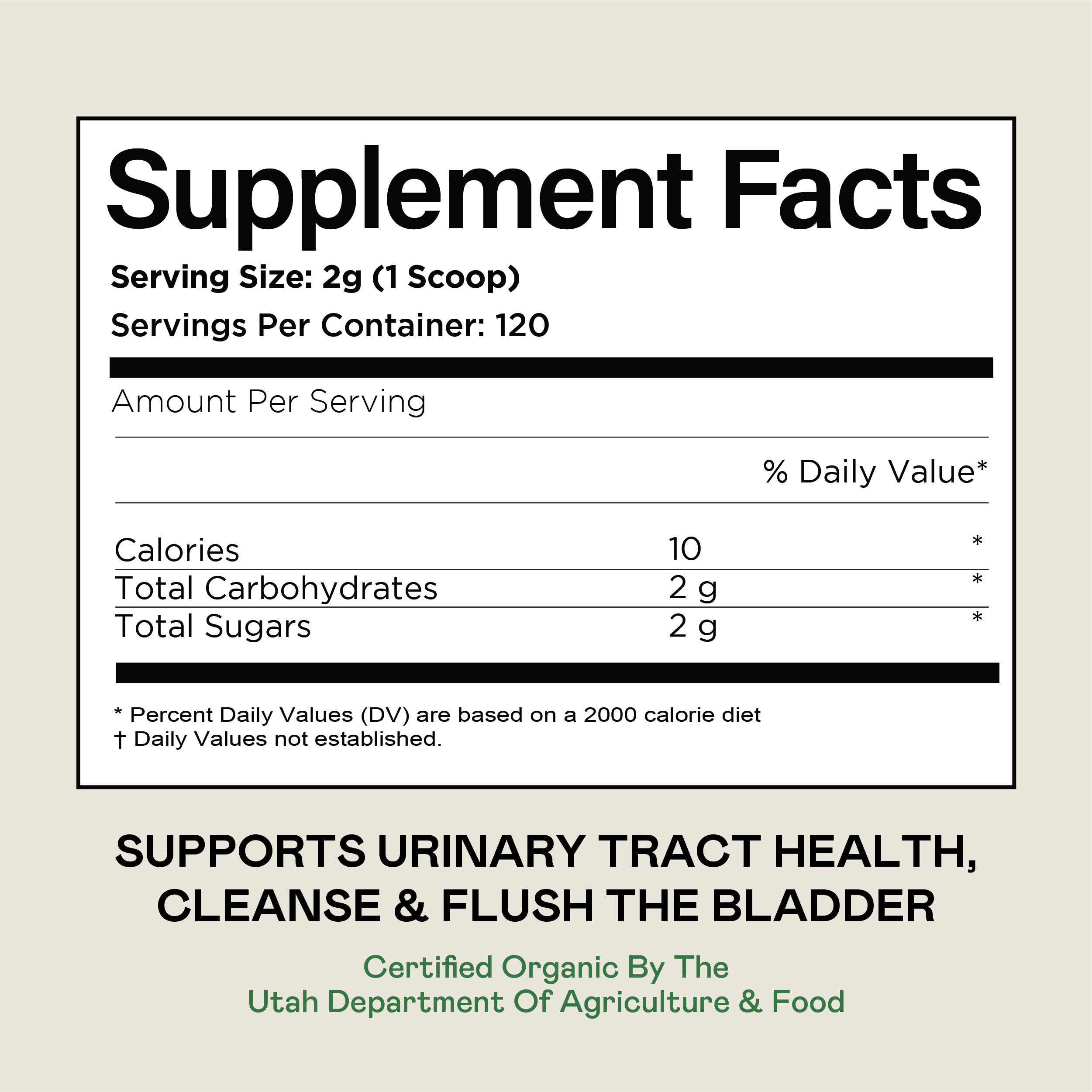 Supplement Facts label showing serving size 2g, 120 servings per container, 10 calories, 2g total carbohydrates, 2g total sugars per serving. Text below claims support for urinary tract health, bladder cleanse, and organic certification.
