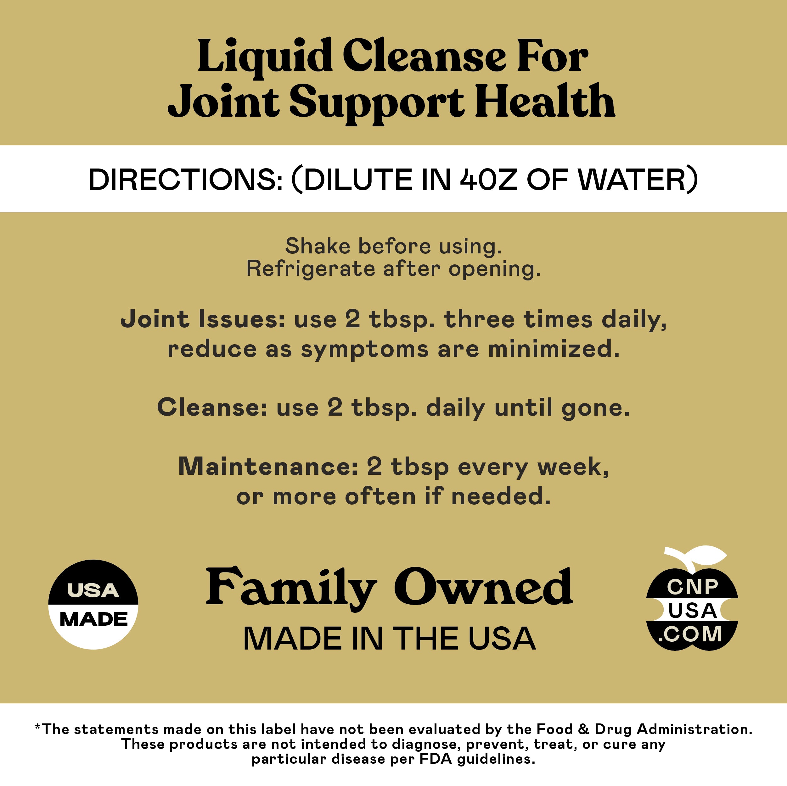 CNPUSA Joint Support Complete 16oz—organic liquid cleanse for joint health. Includes clear dosage guidelines for support, cleansing, and maintenance. Family owned; made in the USA. FDA disclaimer at the bottom.