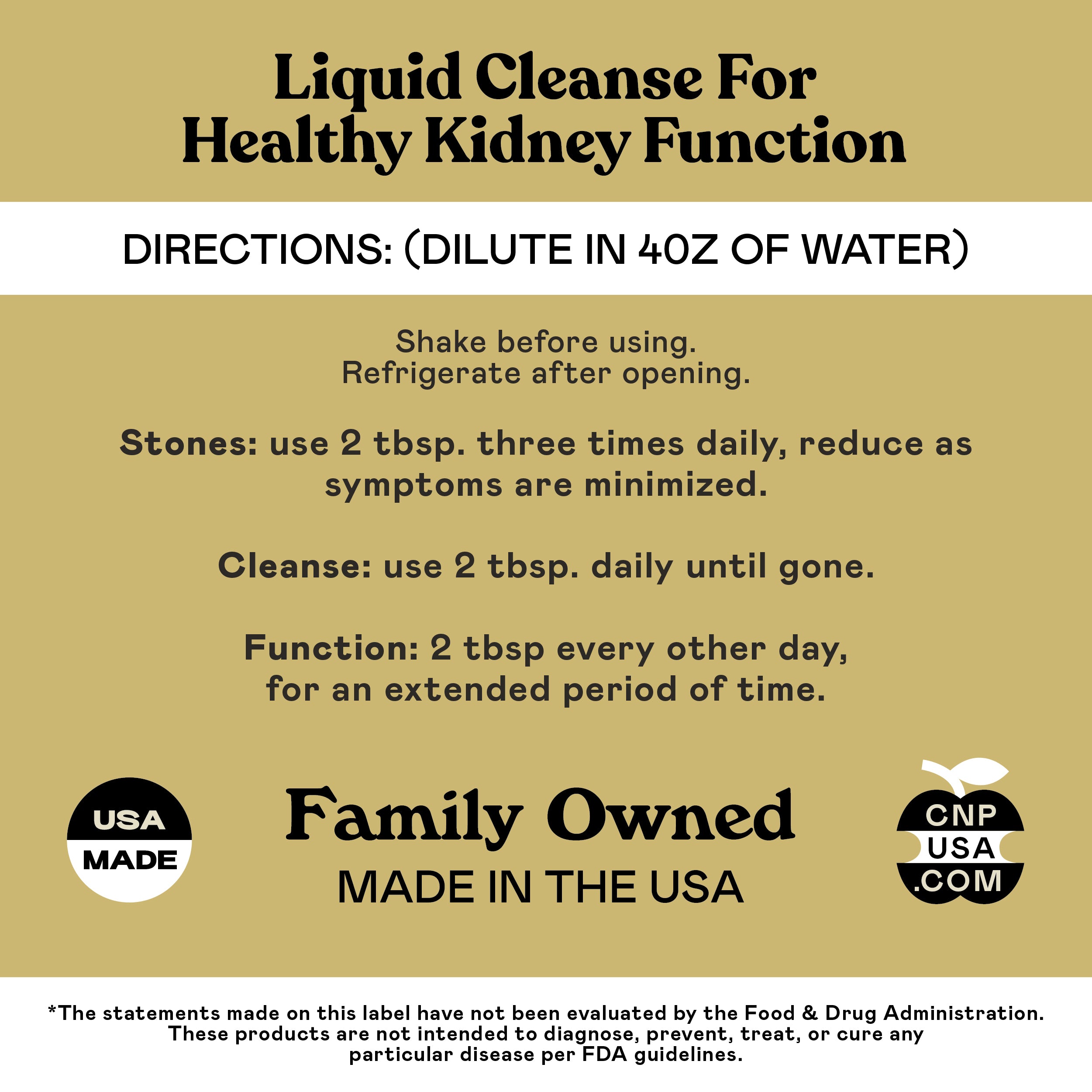 Instructions for Kidney Complete - 16oz Glass Bottle by CNPUSA: liquid kidney cleanse with Chanca Piedra. Includes dosage info for stones and daily use. USA made, family owned, refrigerate after opening. Not FDA evaluated.