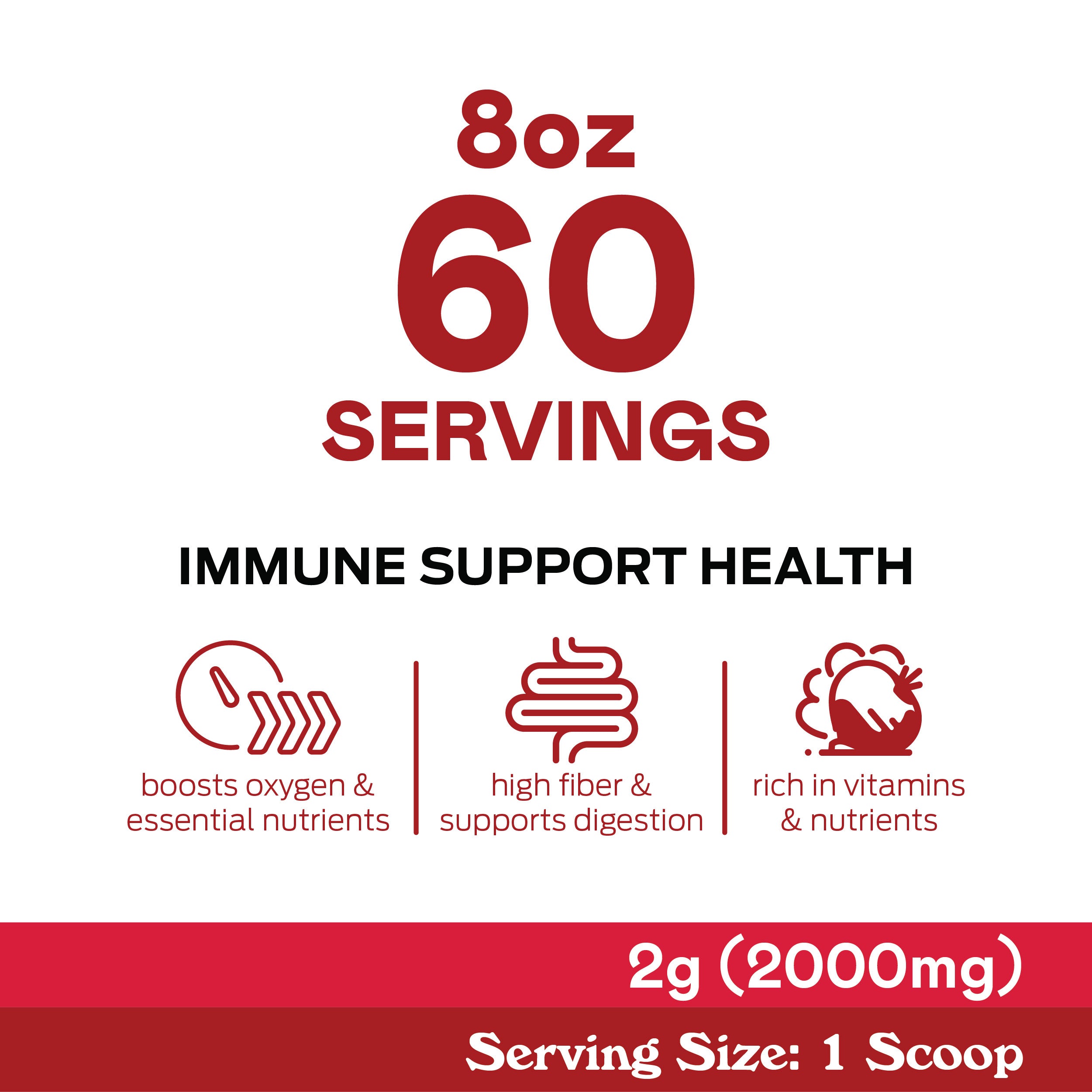 Product label showing 8oz 60 servings, highlights Immune Support Health, and icons with text: boosts oxygen & essential nutrients, high fiber & supports digestion, rich in vitamins & nutrients. Serving size: 1 scoop (2g/2000mg).