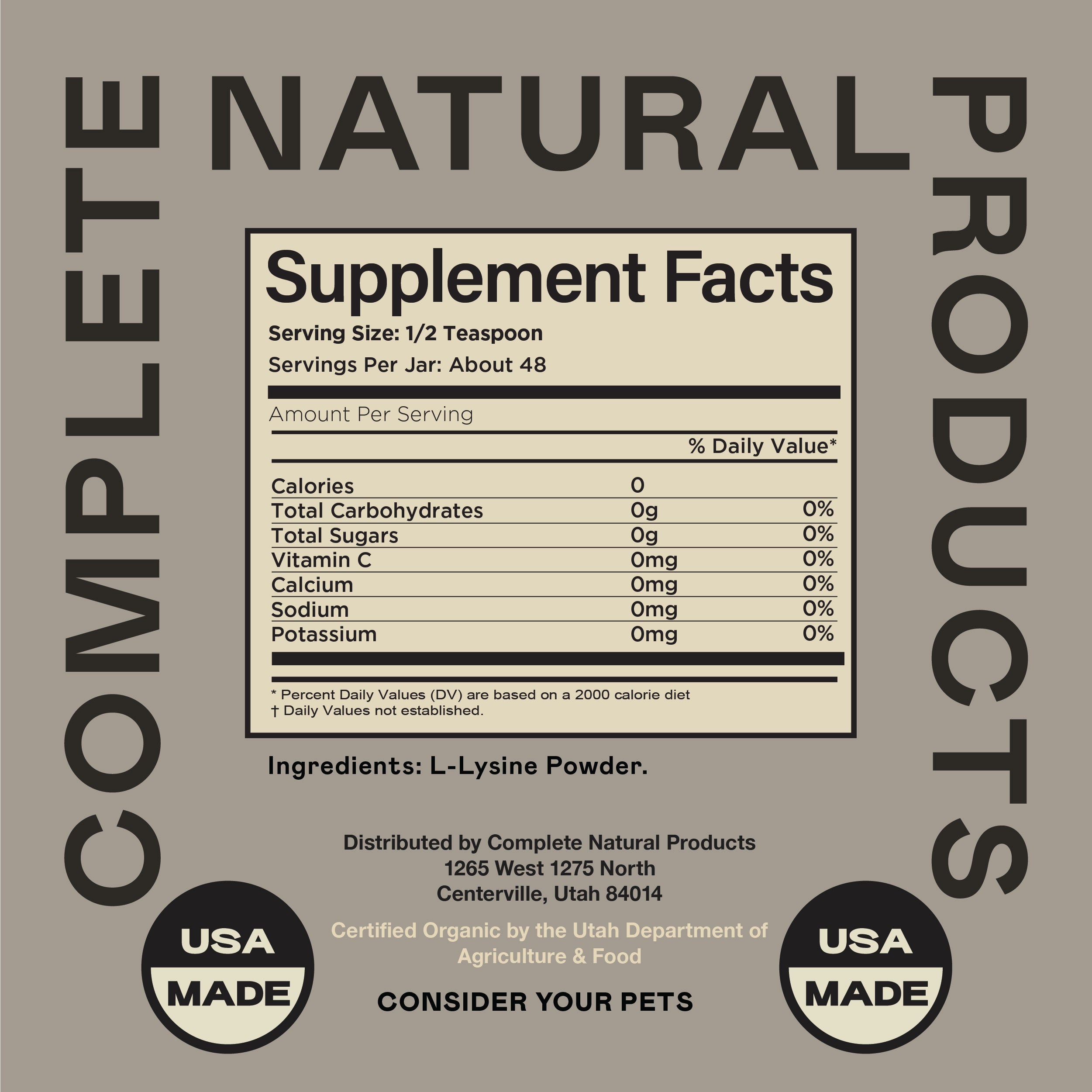 Beige product label with COMPLETE NATURAL PRODUCTS around the border. Center shows Supplement Facts for L-Lysine Powder. Includes USA MADE badges, company info, and “CONSIDER YOUR PETS” text at bottom.
