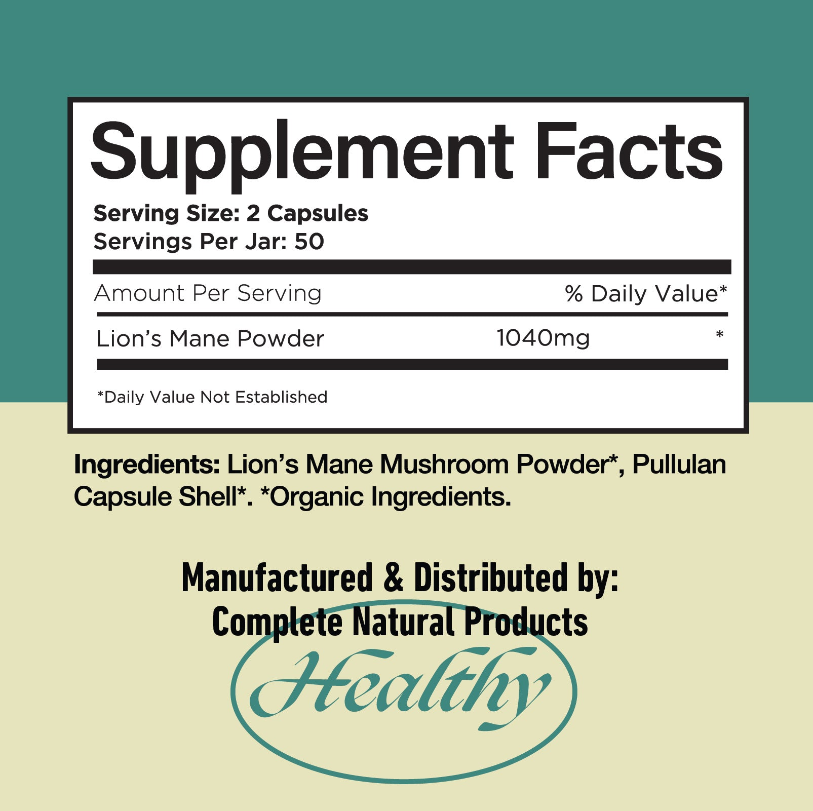 Supplement Facts label for Lions Mane Powder capsules, showing 1040mg per 2-capsule serving, 50 servings per jar. Below are ingredients and Manufactured & Distributed by: Complete Natural Products Healthy.