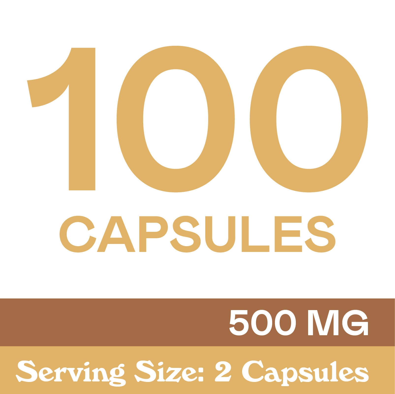 Text reading 100 CAPSULES in large gold letters, 500 MG in white text on a gold background, and Serving Size: 2 Capsules in white text on a brown background.
